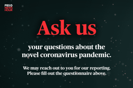 Ask us your questions about the coronavirus pandemic