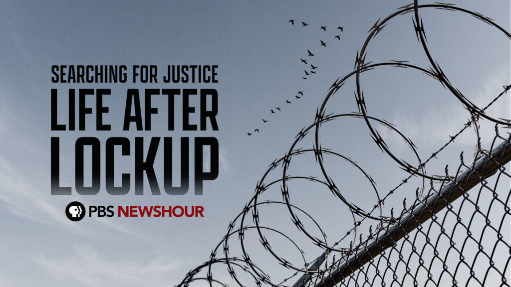 PBS NewsHour’s Primetime Doc, “Searching for Justice Life After Lockup