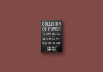 Martin Baron examines The Washington Post during the Trump era in 'Collision of Power'