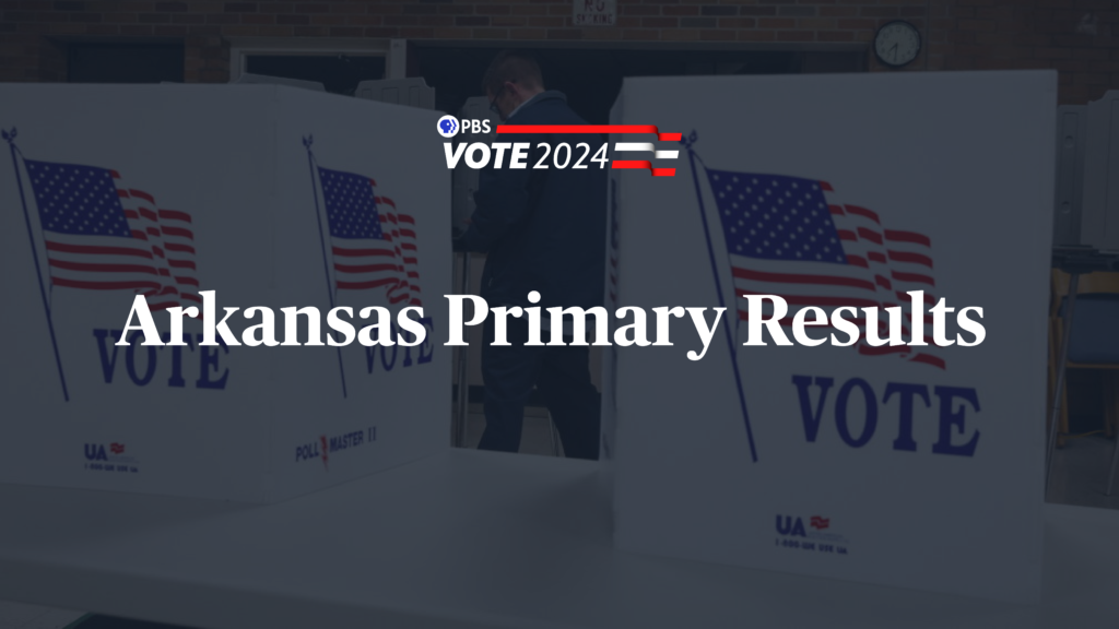 Live Results Arkansas Primaries Elections 2024 PBS News