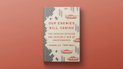 New book 'Our Enemies Will Vanish' recounts Ukrainian resistance against Russian invasion