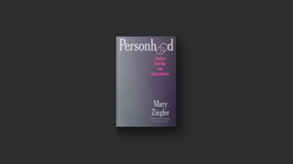 New book 'Personhood' examines escalating battle over reproductive rights