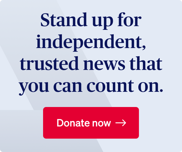 Stand up for independent, trusted news that you can count on. Donate now.